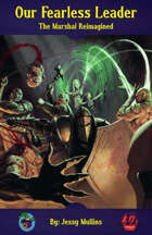 Our Fearless Leader: The Marshal Reimagined