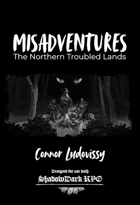 Misadventures: The Northern Troubled Lands