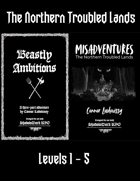 The Complete Northern Troubled Lands (Lvl 1-5) [BUNDLE]