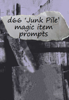 D66 Junk Pile Magic Item Prompts