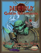 Dark Hold Goblin Adventures: All For Snotberry Wine for Savage Worlds