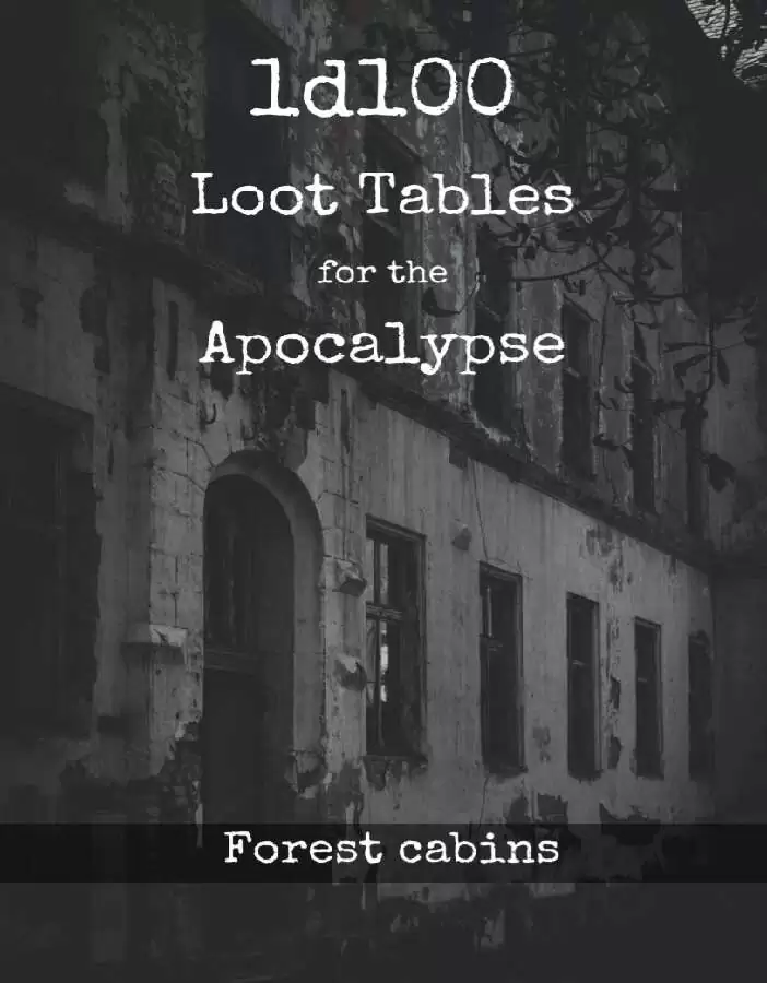 1d100 Loot Tables - Apocalypse - Forest cabins