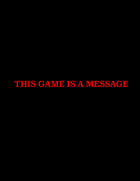 This game is a message.