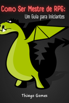 Como Ser Mestre de RPG - Um Guia Para Iniciantes
