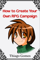 How to Create Your Own RPG Campaign