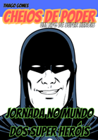 Cheios de Poder RPG - Jornada no Mundo dos Super Heróis