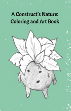 A Construct's Nature: Coloring and Art Book