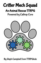 Critter Mech Squad: An Animal Rescue TTRPG