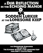 A Dim Reflection in the Echoing Manor & Sodden Lurker at the Lonesome Keep