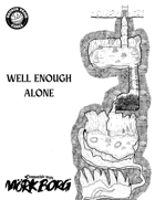 Well Enough Alone