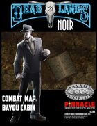 Deadlands Noir Combat Maps: Bayou Cabin
