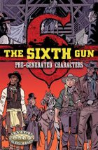 The Sixth Gun: Pre-Generated Characters