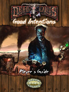 Deadlands Reloaded: Good Intentions Player's Guide