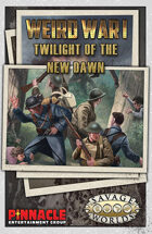 Weird War I: Twilight of the New Dawn