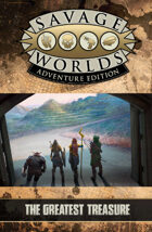 Savage Worlds Adventure Edition: The Greatest Treasure
