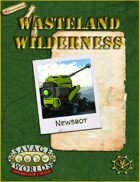 Wasteland Wilderness: Newsbot for Savage Worlds