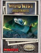 Weird War I: Juggernauts