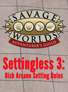 Settingless 3: 8ish Arcane Setting Rules