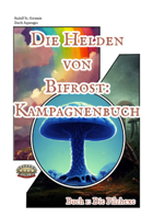 Helden von Bifrost - Kampagnenbuch - Buch 1: Die Pilzhexe