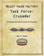Ready-Made Mayhem:  Task Force: Crusader