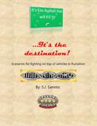 It's the Destination: A Scenario Set For It's The Asphalt That Will Kill You.