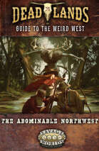 Deadlands: the Weird West - The Abominable Northwest