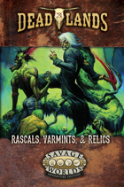 Deadlands: the Weird West - Rascals, Varmints, & Relics