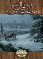 Deadlands Reloaded: The Great Northwest Trail Guide