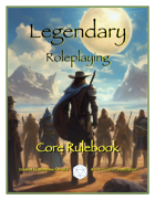 Legendary Roleplaying: Core Rulebook