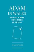 Adam in Wales: Board Game Designer Journal