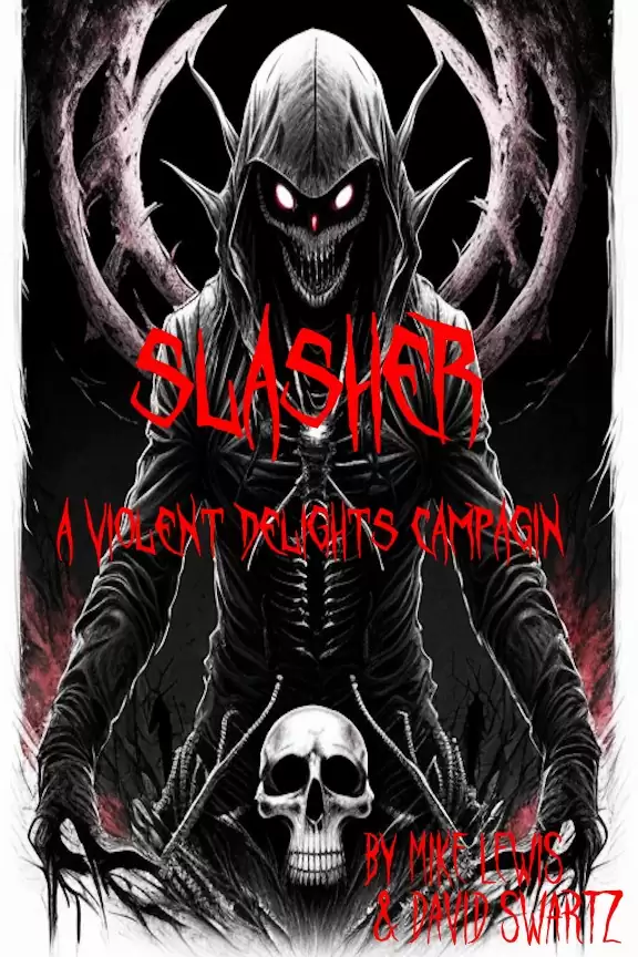 Slasher Delight Slasher a Violent Delights Campaign - Mike Lewis Gaming | DriveThruRPG