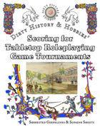 Dirty History & Hobbies' Scoring for Tabletop Roleplaying Game Tournaments: Suggested Guidelines & Scoring Sheets