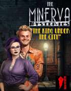 Minerva Mysteries Audio Adventure- The King under the City