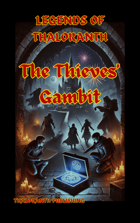 New Legends of Thaloranth: A Thieves' Gambit