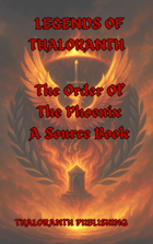 Legends of Thaloranth: The Order of The Phoenix A Source Book