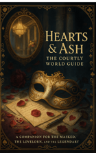Hearts & Ash: The Courtly World Guide