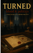 Turned: Blood & Politics - A Solo Guide to Vampire Society