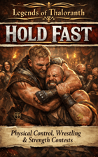 Legends of Thaloranth: HOLD FAST: Physical Control, Wrestling & Strength Contests