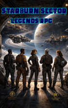 Starburn Sector Legends Core Book: An RPG of Power, Reputation, and Survival Among the Stars