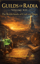 Guilds of Radia Volume XIII: The Borderlands of Craft and Magic