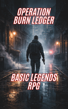 Operation Burn Ledger: Basic Legends RPG
