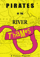 Pirates of the River Thames - A Fiasco Playset