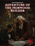 Ironwic 5e Mystery #3: The Norwood Builder