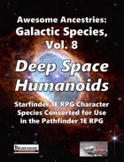 Awesome Ancestries: Galactic Species, Vol. 8 - Deep Space Humanoids