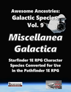 Awesome Ancestries: Galactic Species, Vol. 9 - Miscellanea Galactica