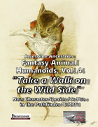 Awesome Ancestries: Fantasy Animal Humanoids, Vol. 4 - Take a Walk on the Wild Side