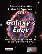 Awesome Ancestries: Galactic Species, Vol. 17 - Galaxy's Edge