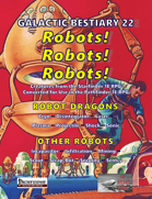 Galactic Bestiary 22: Robots! Robots! Robots!
