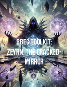 BBEG Toolkit: Zeyrn, the Cracked Mirror