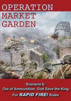 Rapid Fire Operation Market Garden: Out of Ammunition - God Save the King